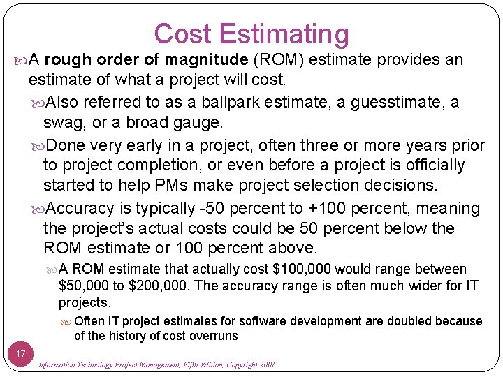 Cost Estimating A rough order of magnitude (ROM) estimate provides an estimate of what