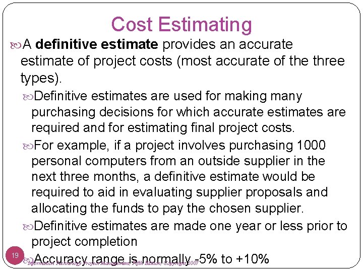 Cost Estimating A definitive estimate provides an accurate estimate of project costs (most accurate