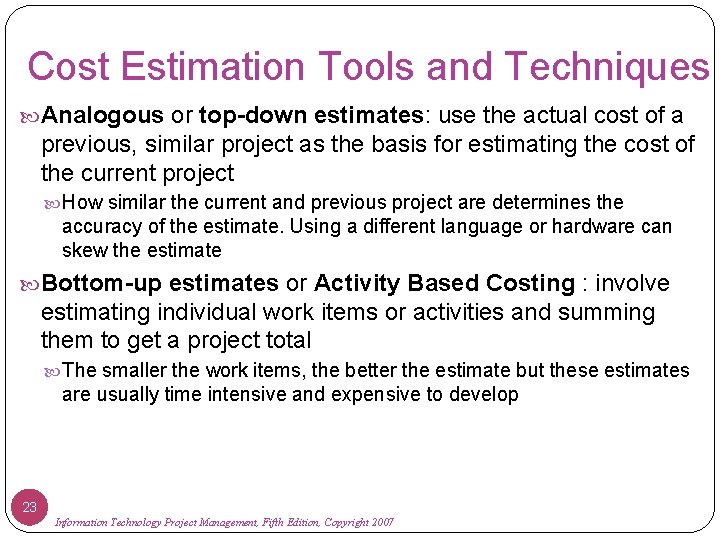 Cost Estimation Tools and Techniques Analogous or top-down estimates: use the actual cost of