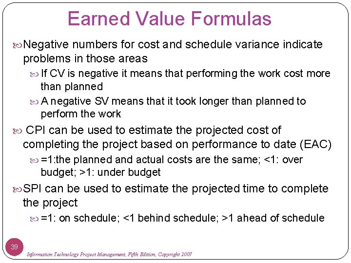 Earned Value Formulas Negative numbers for cost and schedule variance indicate problems in those