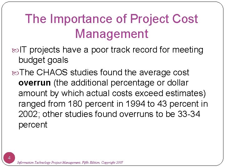 The Importance of Project Cost Management IT projects have a poor track record for