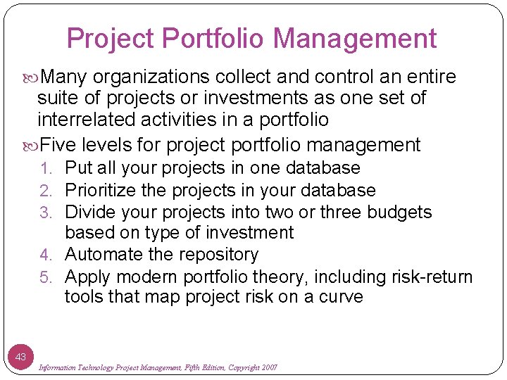 Project Portfolio Management Many organizations collect and control an entire suite of projects or