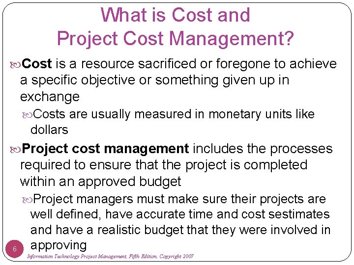 What is Cost and Project Cost Management? Cost is a resource sacrificed or foregone