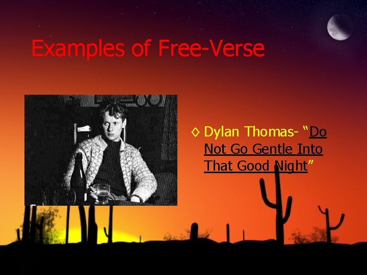 Examples of Free-Verse ◊ Dylan Thomas- “Do Not Go Gentle Into That Good Night”