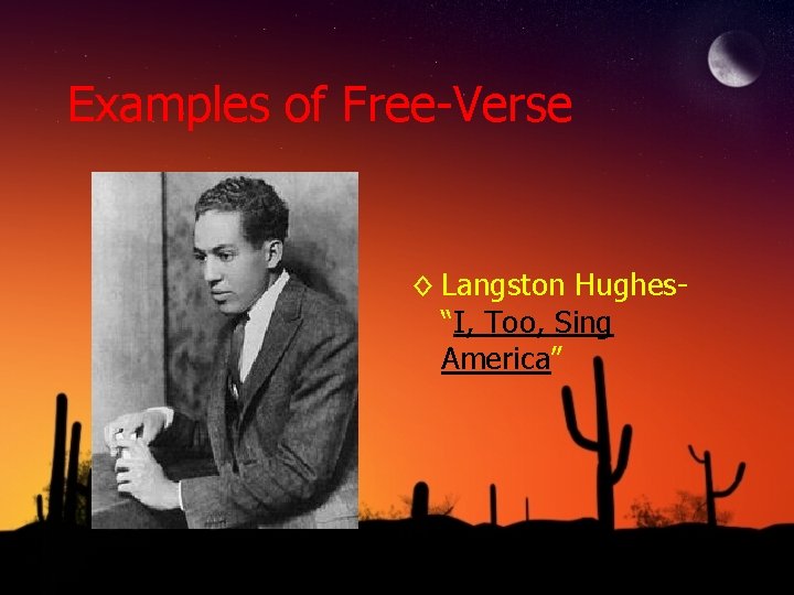 Examples of Free-Verse ◊ Langston Hughes“I, Too, Sing America” 