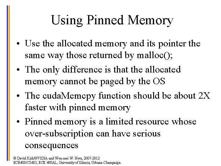 Using Pinned Memory • Use the allocated memory and its pointer the same way