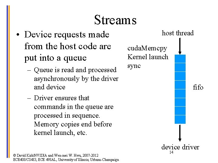 Streams • Device requests made from the host code are put into a queue