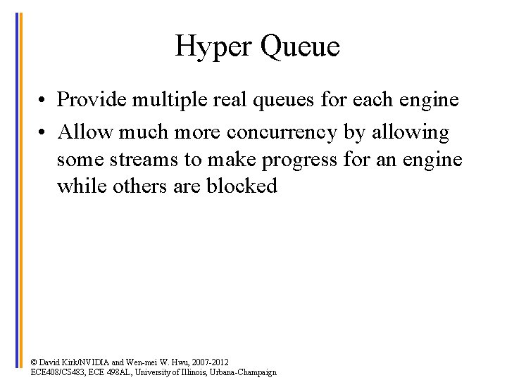 Hyper Queue • Provide multiple real queues for each engine • Allow much more