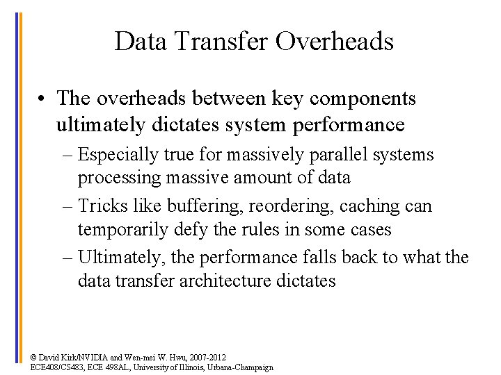 Data Transfer Overheads • The overheads between key components ultimately dictates system performance –