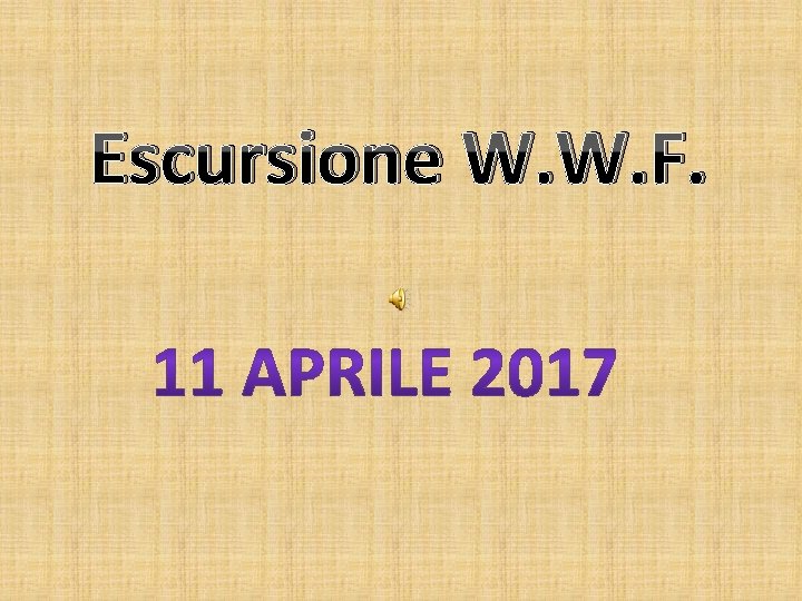 Escursione W. W. F. Escursione W. W. F.