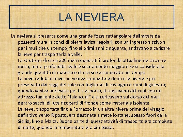 LA NEVIERA La neviera si presenta come una grande fossa rettangolare delimitata da possenti LA NEVIERA La neviera si presenta come una grande fossa rettangolare delimitata da possenti