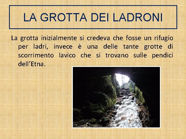 LA GROTTA DEI LADRONI La grotta inizialmente si credeva che fosse un rifugio per LA GROTTA DEI LADRONI La grotta inizialmente si credeva che fosse un rifugio per