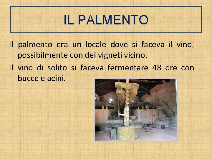 IL PALMENTO Il palmento era un locale dove si faceva il vino, possibilmente con IL PALMENTO Il palmento era un locale dove si faceva il vino, possibilmente con