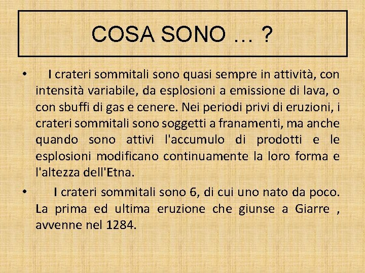 COSA SONO … ? I crateri sommitali sono quasi sempre in attività, con intensità COSA SONO … ? I crateri sommitali sono quasi sempre in attività, con intensità