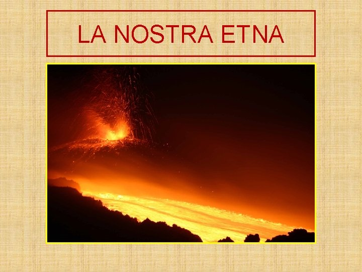 LA NOSTRA ETNA LA NOSTRA ETNA