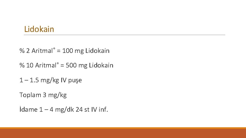 Lidokain % 2 Aritmal® = 100 mg Lidokain % 10 Aritmal® = 500 mg