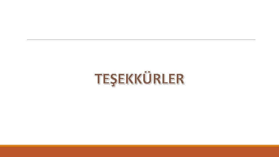 TEŞEKKÜRLER 