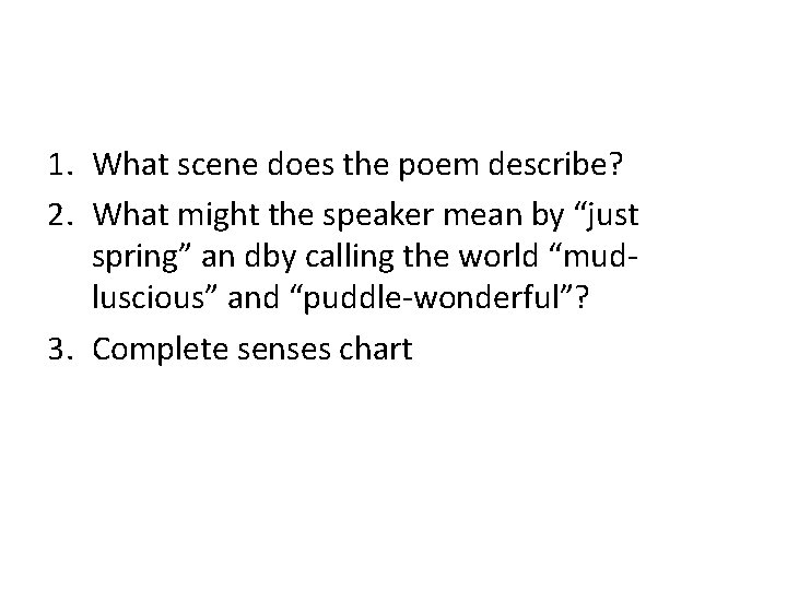 1. What scene does the poem describe? 2. What might the speaker mean by