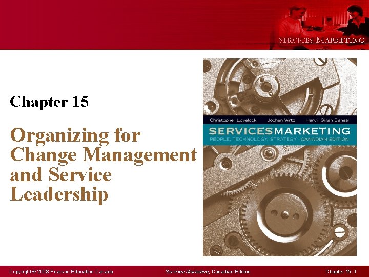 Chapter 15 Organizing for Change Management and Service Leadership Copyright © 2008 Pearson Education