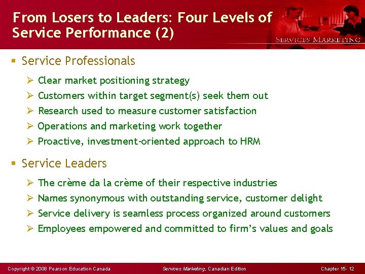From Losers to Leaders: Four Levels of Service Performance (2) § Service Professionals Ø