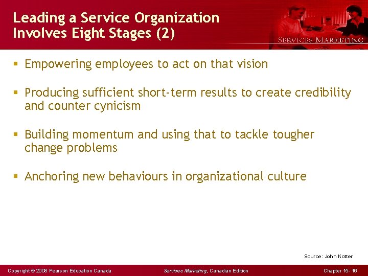 Leading a Service Organization Involves Eight Stages (2) § Empowering employees to act on