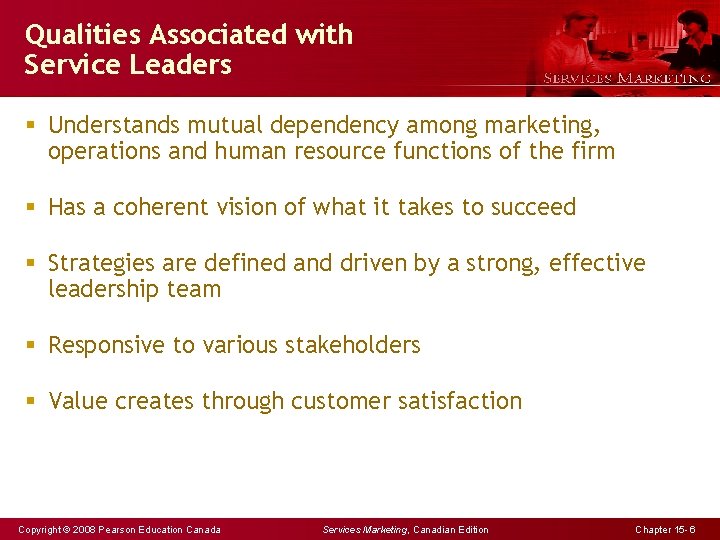 Qualities Associated with Service Leaders § Understands mutual dependency among marketing, operations and human