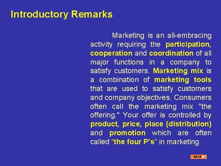 Introductory Remarks Marketing is an all-embracing activity requiring the participation, cooperation and coordination of