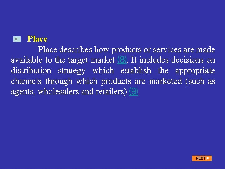  Place describes how products or services are made available to the target market