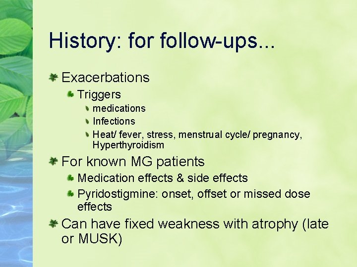 History: for follow-ups. . . Exacerbations Triggers medications Infections Heat/ fever, stress, menstrual cycle/