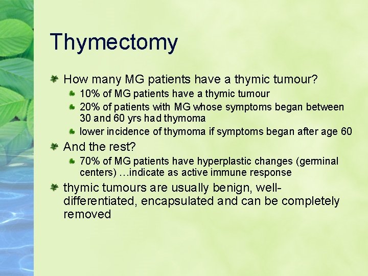 Thymectomy How many MG patients have a thymic tumour? 10% of MG patients have