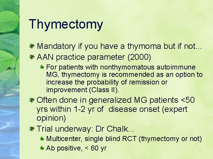 Thymectomy Mandatory if you have a thymoma but if not. . . AAN practice