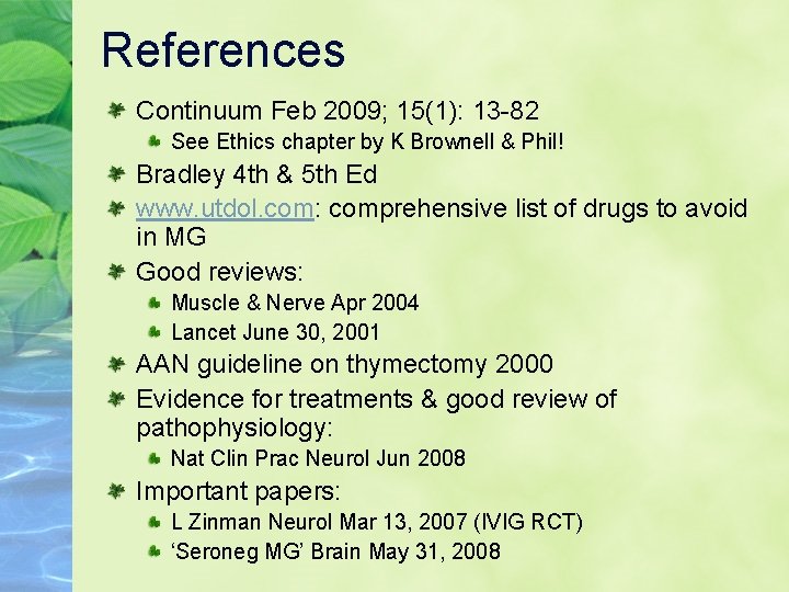 References Continuum Feb 2009; 15(1): 13 -82 See Ethics chapter by K Brownell &