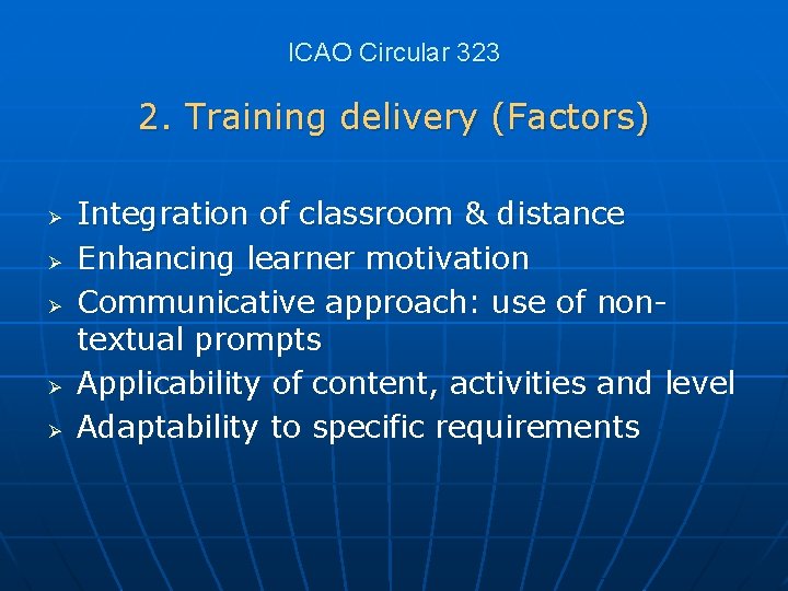 ICAO Circular 323 2. Training delivery (Factors) Ø Ø Ø Integration of classroom &