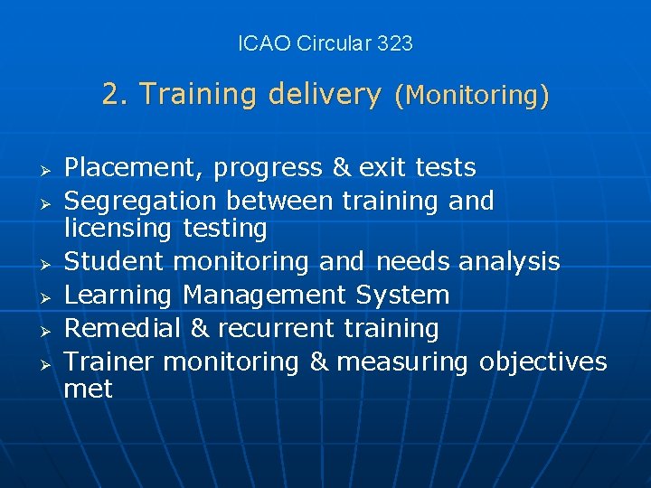 ICAO Circular 323 2. Training delivery (Monitoring) Ø Ø Ø Placement, progress & exit