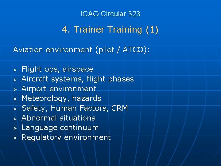 ICAO Circular 323 4. Trainer Training (1) Aviation environment (pilot / ATCO): Ø Ø