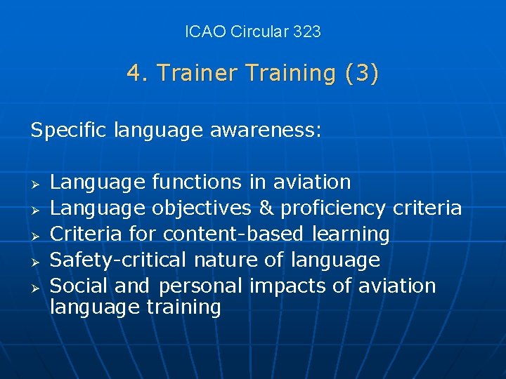 ICAO Circular 323 4. Trainer Training (3) Specific language awareness: Ø Ø Ø Language