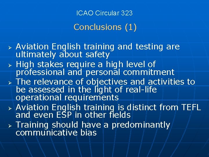 ICAO Circular 323 Conclusions (1) Ø Ø Ø Aviation English training and testing are