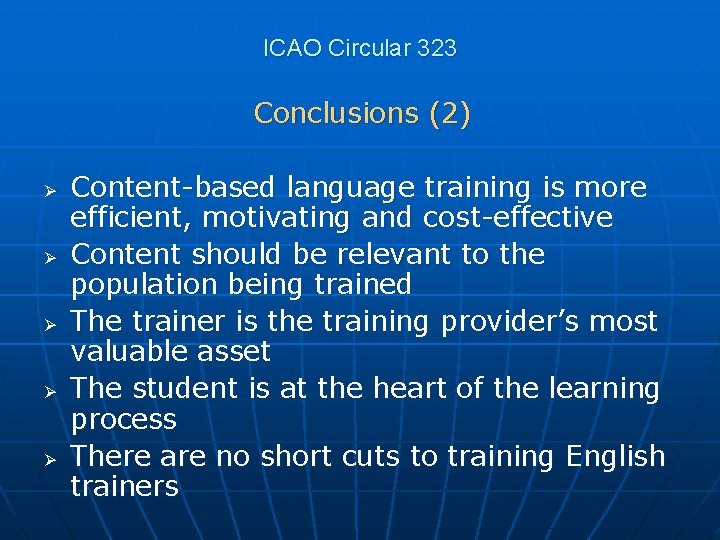 ICAO Circular 323 Conclusions (2) Ø Ø Ø Content-based language training is more efficient,