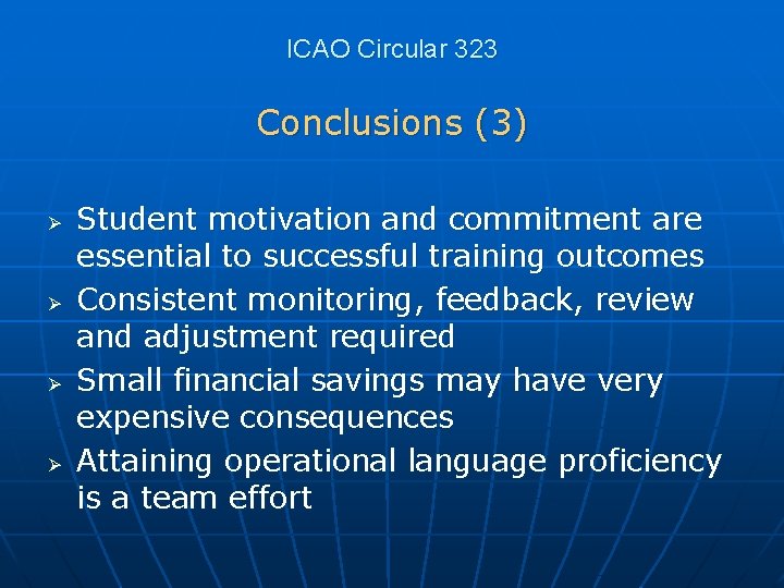 ICAO Circular 323 Conclusions (3) Ø Ø Student motivation and commitment are essential to