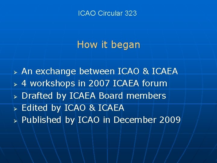 ICAO Circular 323 How it began Ø Ø Ø An exchange between ICAO &