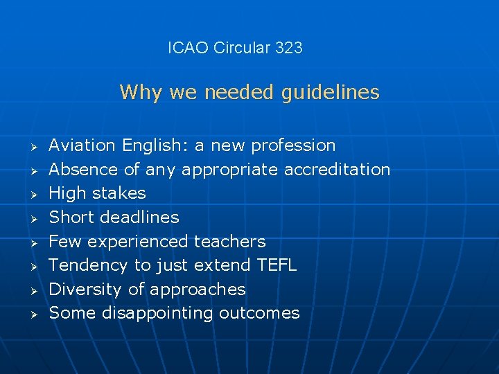 ICAO Circular 323 Why we needed guidelines Ø Ø Ø Ø Aviation English: a