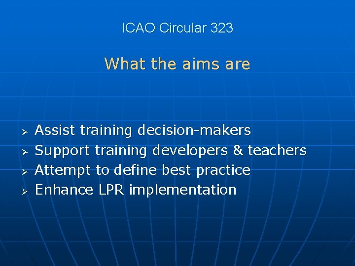 ICAO Circular 323 What the aims are Ø Ø Assist training decision-makers Support training