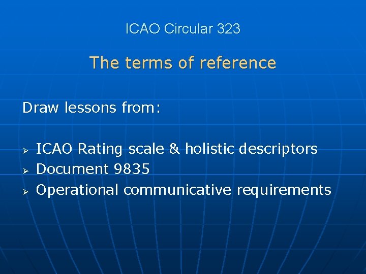 ICAO Circular 323 The terms of reference Draw lessons from: Ø Ø Ø ICAO