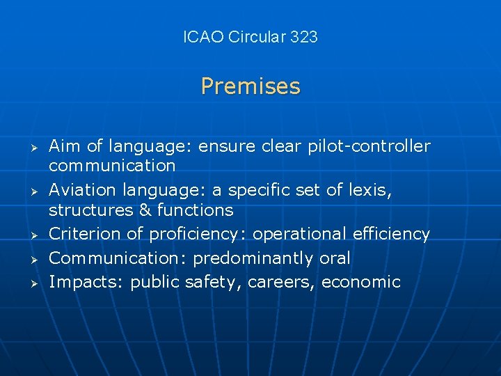 ICAO Circular 323 Premises Ø Ø Ø Aim of language: ensure clear pilot-controller communication