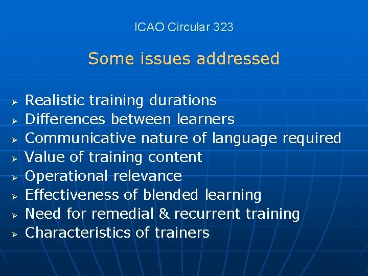 ICAO Circular 323 Some issues addressed Ø Ø Ø Ø Realistic training durations Differences