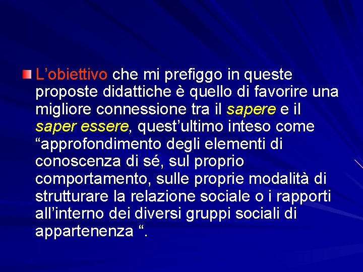 L’obiettivo che mi prefiggo in queste proposte didattiche è quello di favorire una migliore L’obiettivo che mi prefiggo in queste proposte didattiche è quello di favorire una migliore