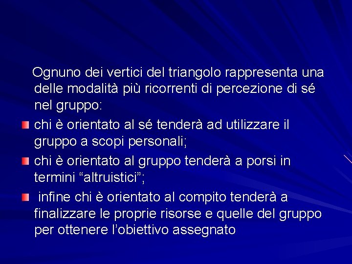 Ognuno dei vertici del triangolo rappresenta una delle modalità più ricorrenti di percezione di Ognuno dei vertici del triangolo rappresenta una delle modalità più ricorrenti di percezione di