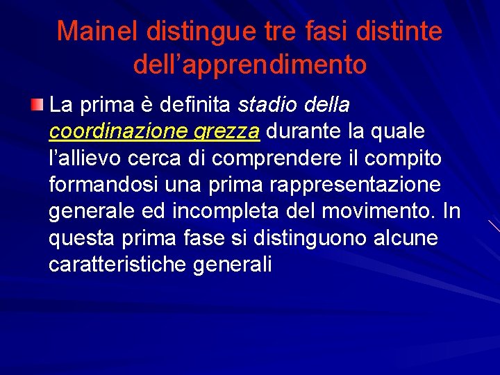 Mainel distingue tre fasi distinte dell’apprendimento La prima è definita stadio della coordinazione grezza Mainel distingue tre fasi distinte dell’apprendimento La prima è definita stadio della coordinazione grezza