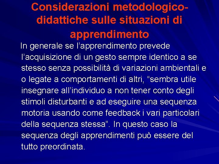 Considerazioni metodologicodidattiche sulle situazioni di apprendimento In generale se l’apprendimento prevede l’acquisizione di un Considerazioni metodologicodidattiche sulle situazioni di apprendimento In generale se l’apprendimento prevede l’acquisizione di un