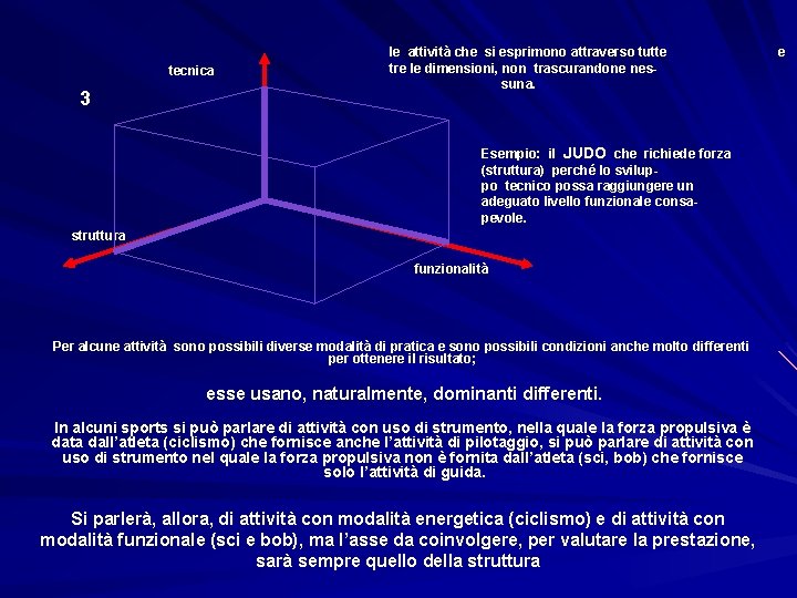 tecnica 3 le attività che si esprimono attraverso tutte tre le dimensioni, non trascurandone tecnica 3 le attività che si esprimono attraverso tutte tre le dimensioni, non trascurandone